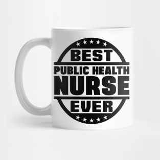 Best Public Health Nurse Ever Mug